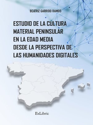 cover image of Estudio de la cultura material peninsular en la Edad Media desde la perspectiva de las Humanidades Digitales